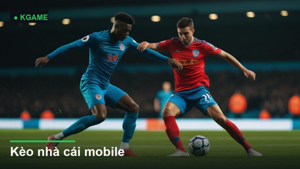 Kèo nhà cái mobile